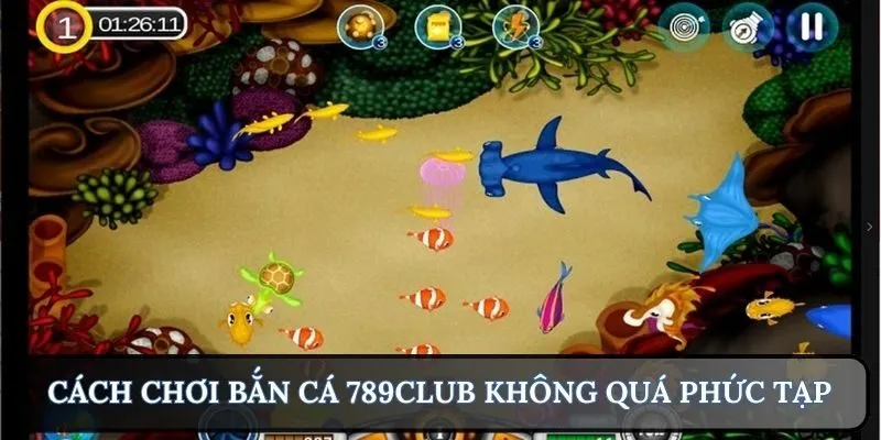 Cách chơi bắn cá 789Club không quá phức tạp