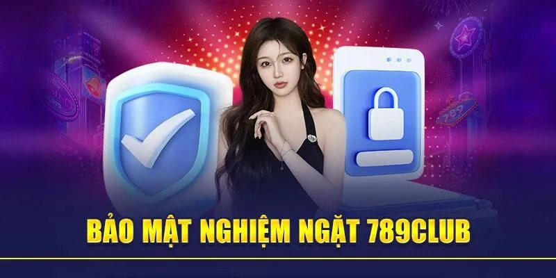 Chính sách bảo mật 789Club áp dụng với từng điều khoản liên quan 