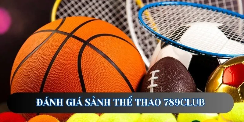 Review chân thực về sảnh thể thao 789club